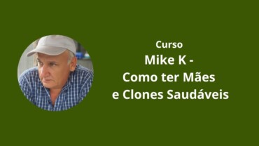Curso Mike K – Como ter Mães e Clones Saudáveis